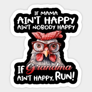 Chicken If Mama Ain’t Happy Ain’t Nobody Happy If Grandma Ain’t Happy Run Sticker